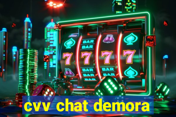 cvv chat demora
